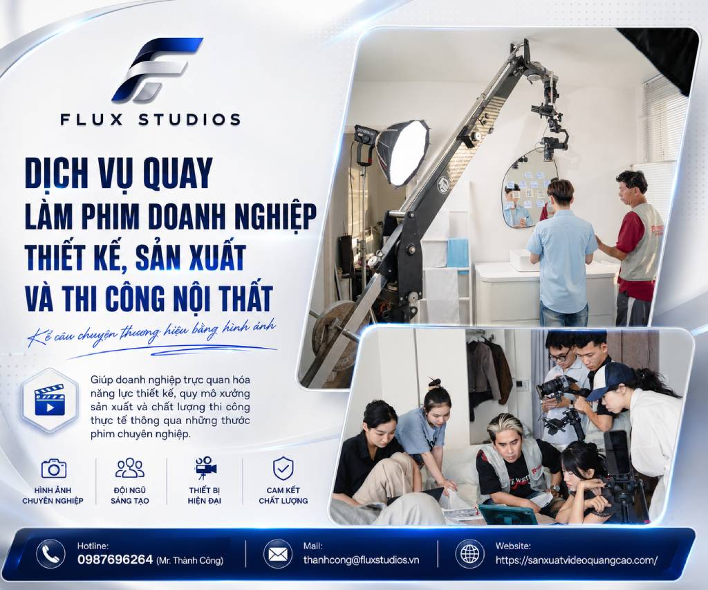Dịch Vụ Quay Làm Phim Doanh Nghiệp Thiết Kế, Sản Xuất và Thi Công Nội Thất